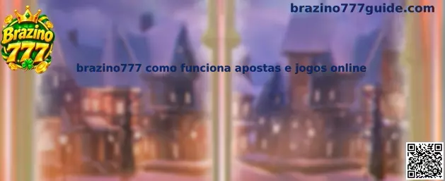 Como funciona o Brazino777