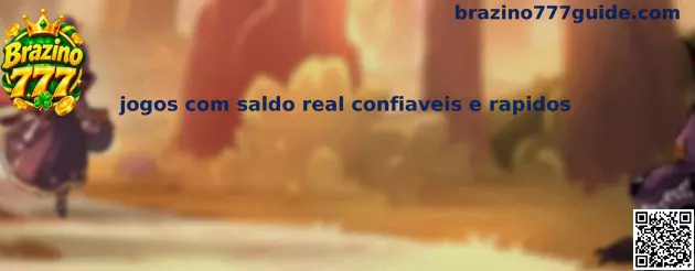 Jogos com saldo real confiáveis e rápidos no Brazino777