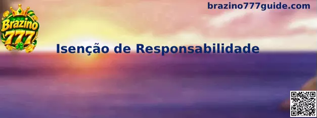 Isenção de Responsabilidade Brazino777