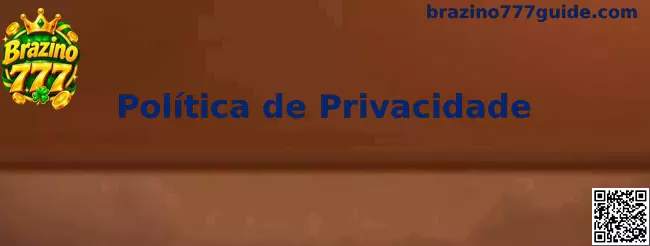 Política de Privacidade Brazino777