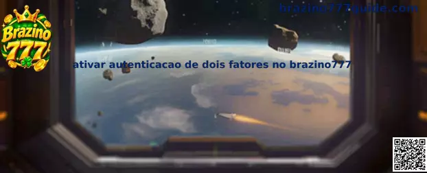 Ativar autenticação de dois fatores no Brazino777